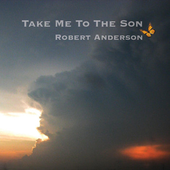 Robert Anderson - Take Me to the Son