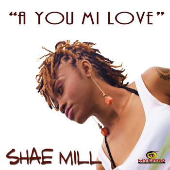 Shae Mill - A You Mi Love