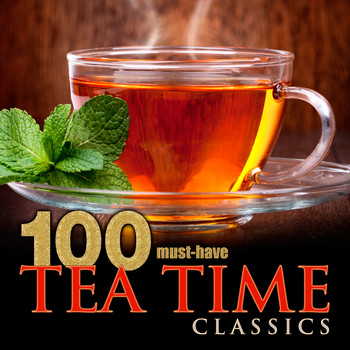 Various Artists - 100 Must-Have Tea Time Classics