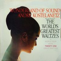 Andre Kostelanetz and His Orchestra - The World's Greatest Waltzes