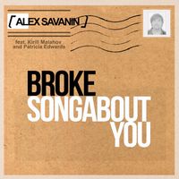 Alex Savanin - Broke / Songabout You