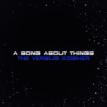 The Versus Kosher - A Song About Things