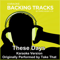 Paris Music - These Days (Originally Performed By Take That) [Karaoke Version]
