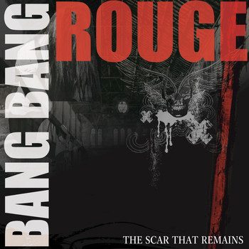 Bang Bang Rouge - The Scar That Remains