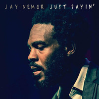 Jay Nemor - Just Sayin'