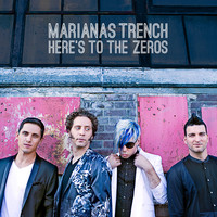 Marianas Trench - Here's To The Zeros