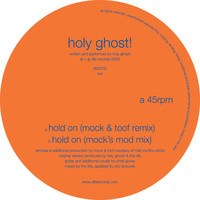 Holy Ghost! - Hold On (Mock & Toof Remixes)