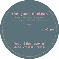 The Juan MacLean - Feel Like Movin' (Remixes)