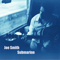 Joe Smith - Submarine