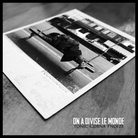 Tonic - On A Divisé Le Monde (feat. Cobna & Paranoize)