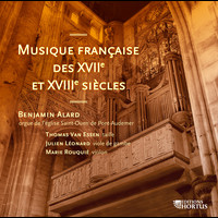 Benjamin Alard - Musique française des XVIIe et XVIIIe siècles