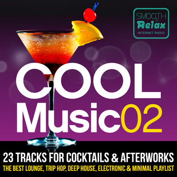 Various Artists / - Cool Music 02 - 23 Tracks for Cocktails & Afterwork, the Best Lounge, Trip-hop, Deep House, Electronic & Minimal Playlist