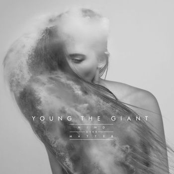 Young The Giant - Mind Over Matter (Explicit)