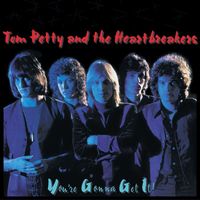 Tom Petty & The Heartbreakers - You're Gonna Get It!