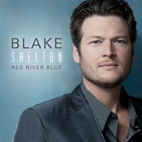 Blake Shelton - Red River Blue (Deluxe Edition)