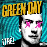 Green Day - ¡TRÉ! (Explicit)