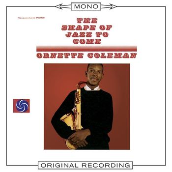Ornette Coleman - The Shape of Jazz To Come (Mono)