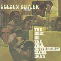 The Paul Butterfield Blues Band - Golden Butter: The Best Of Paul Butterfield Blues Band