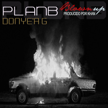 Plan B - Blown Up (feat. Donye'a G)