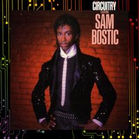 Sam Bostic - Circuitry Starring Sam Bostic