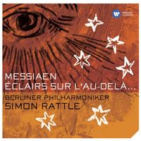 Sir Simon Rattle - Messiaen: Éclairs sur l'au-delà...