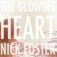 Nick Foster - The Glowing Heart