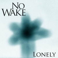 No Wake - Lonely