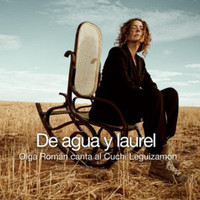 Olga Román - De Agua y Laurel: Olga Román Canta al Cuchi Leguizamón