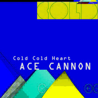 Ace Cannon - Cold Cold Heart