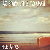 Nick James - The Emigrants Farewell