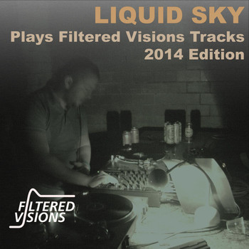 Various Artists - Liquid Sky Plays Filtered Visions Tracks 2014 Edition