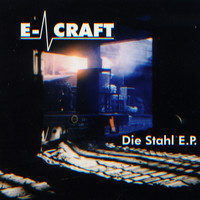 E-Craft - Die Stahl EP