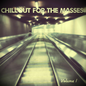 Various Artists - Chillout for the Masses, Vol. 1