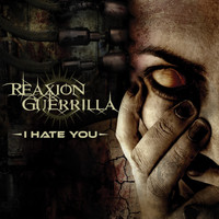 Reaxion Guerrilla - I Hate You (Explicit)