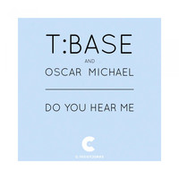 T:Base & Oscar Michael - Do You Hear Me