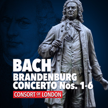 Consort of London - Bach: Brandenburg Concerto Nos. 1-6 - Consort of London