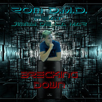 Rom D.M.D. feat. Jimmy de la Mar - Breaking Down