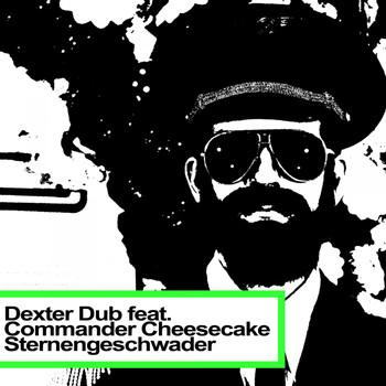Dexter Dub feat. Commander Cheesecake - Sternengeschwader
