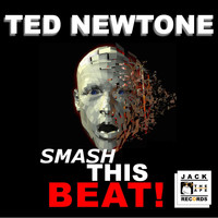 Ted Newtone - Smash This Beat