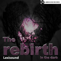Lexisound - The Rebirth in the Dark (Club-Mix)