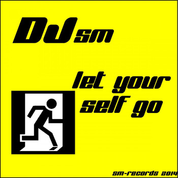 DJ Sm - Let Your Self Go