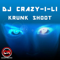 DJ Crazy-I-Li - Krunk Shoot