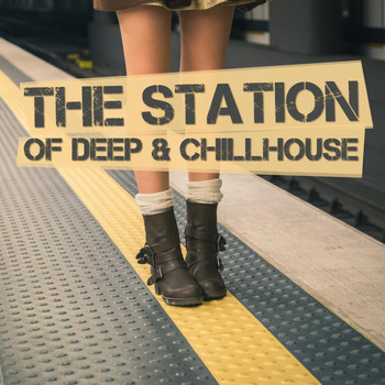 Various Artists - The Station of Deep & Chillhouse