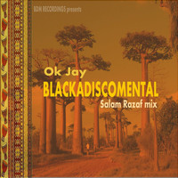 Blackadiscomental - Ok Jay (Salam Razaf Mix)