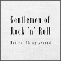 Gentlemen of Rock 'n' Roll - Hottest Thing Around