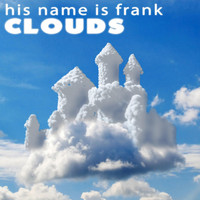 His Name is Frank - Clouds