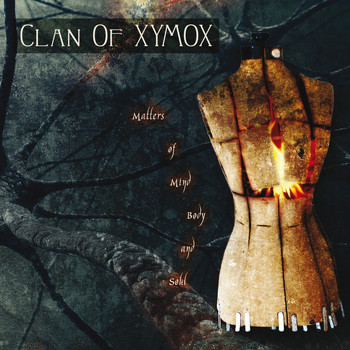 Clan Of Xymox - Matters of Mind, Body and Soul