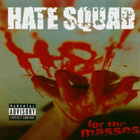 Hate Squad - H8 for the Masses (Explicit)