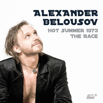 Alexander Belousov - Hot Summer 1973 / The Race