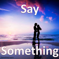 Something Sayers - Say Something